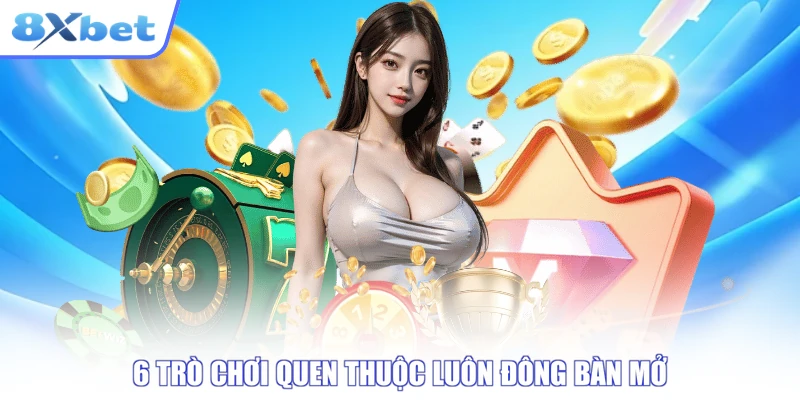 6 trò chơi quen thuộc luôn đông bàn mở