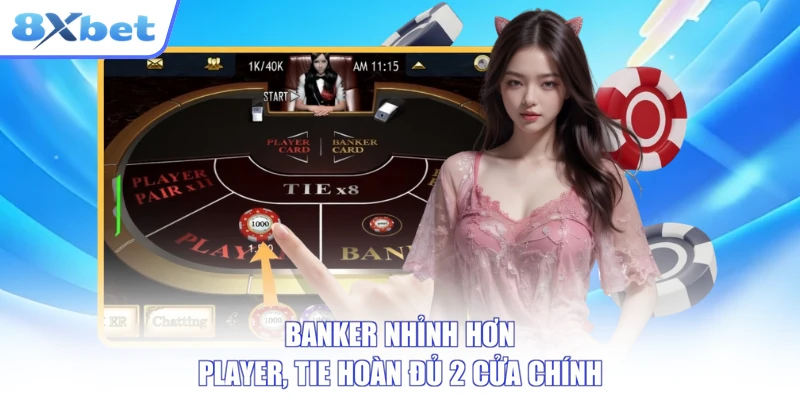 Banker nhỉnh hơn Player, Tie hoàn đủ 2 cửa chính