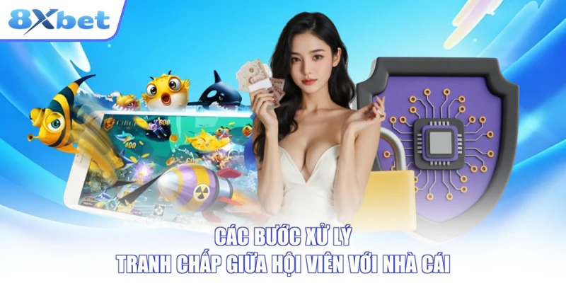 Các bước xử lý tranh chấp giữa hội viên với nhà cái