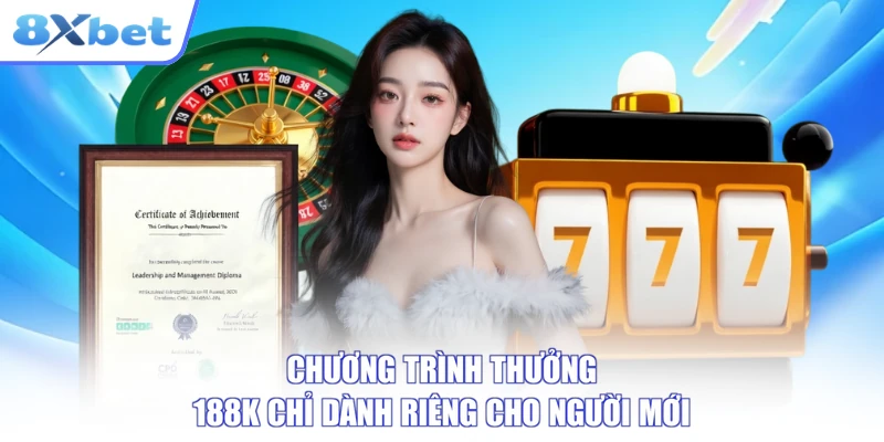 Chương trình thưởng 188K chỉ dành riêng cho người mới