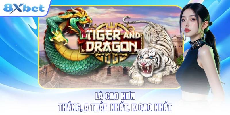 Lá cao hơn thắng, A thấp nhất, K cao nhất