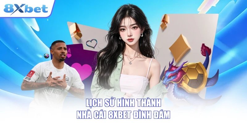 Lịch sử hình thành nhà cái 8XBET đình đám