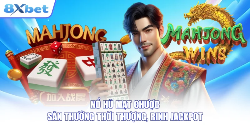 Nổ Hũ Mạt Chược - Săn Thưởng Thời Thượng, Rinh Jackpot