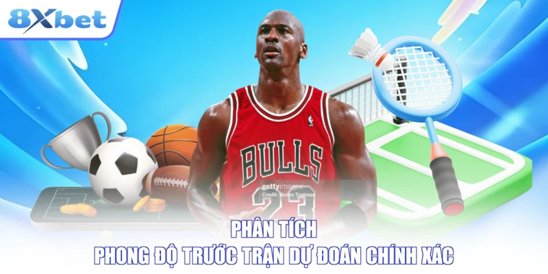 Phân tích phong độ trước trận dự đoán chính xác