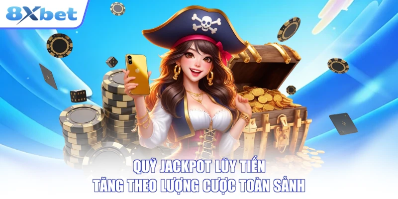 Quỹ jackpot lũy tiến tăng theo lượng cược toàn sảnh