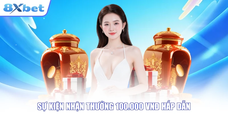 Sự kiện nhận thưởng 100.000 VNĐ hấp dẫn
