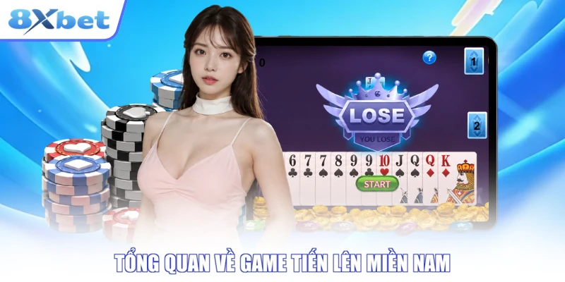 Tổng quan về game tiến lên miền Nam