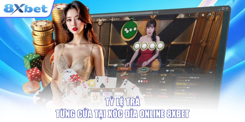 Tỷ lệ trả từng cửa tại xóc đĩa online 8XBET