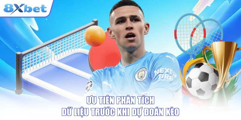 Ưu tiên phân tích dữ liệu trước khi dự đoán kèo